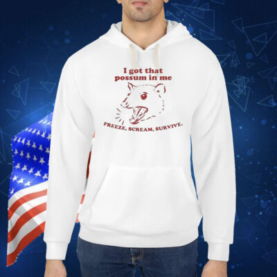 I Got That Possum In Me Freeze Scream Survive Rat Shirt
