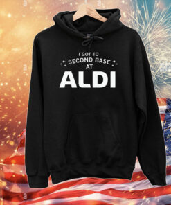 I Got To Second Base At Aldi T-Shirt