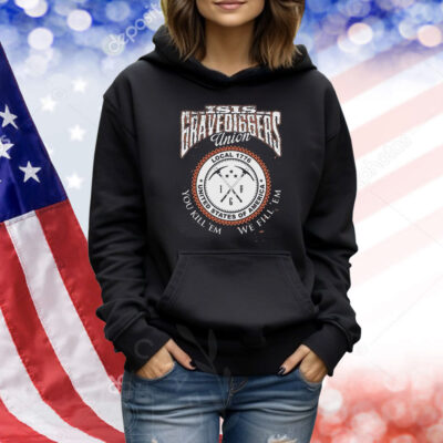 Isis Gravediggers Union You Kill ‘Em We Fill ‘Em Local 1776 United States Of America Shirt