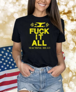 Machine Head Fuck It All Eyes Shirt