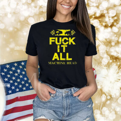 Machine Head Fuck It All Eyes Shirt