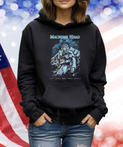 Machine Head Not Long For This World Shirt