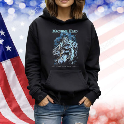 Machine Head Not Long For This World Shirt