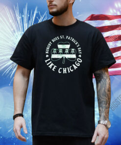 Nobody Does St. Patrick’s Day Like Chicago Shamrock Shirt