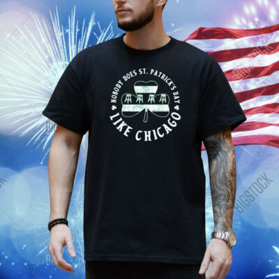 Nobody Does St. Patrick’s Day Like Chicago Shamrock Shirt