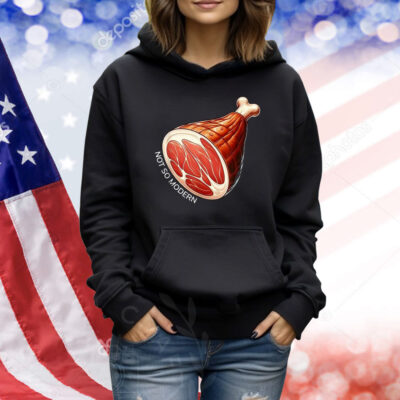 Not So Modern Ham Shirt