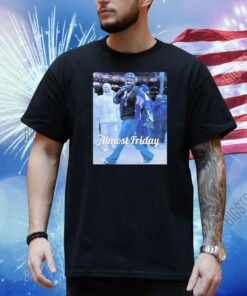 Official Almost Friday Kendrick Lamar Say Drake Halftime Super Bowl LIX 2025 Shirt