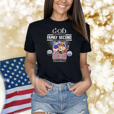 Official God First Family Second Then Edmonton Oilers Hockey Mascot Shirt