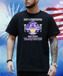 Official Just A Firefighter Fire Dept Who Loves Baltimore Ravens Shirt
