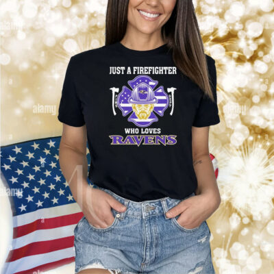 Official Just A Firefighter Fire Dept Who Loves Baltimore Ravens Shirt