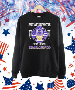 Official Just A Firefighter Fire Dept Who Loves Baltimore Ravens Shirt
