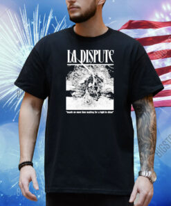 Official La Dispute Nestle No More Time Waiting For A Light To Shine Shirt