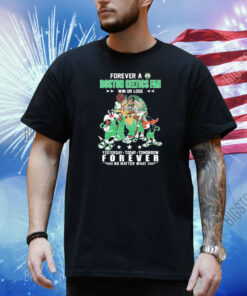 Official Looney Tunes Forever A Boston Celtics Fan Win Or Lose Yesterday Today Tomorrow Forever No Matter What Shirt