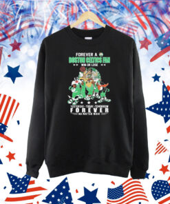 Official Looney Tunes Forever A Boston Celtics Fan Win Or Lose Yesterday Today Tomorrow Forever No Matter What Shirt