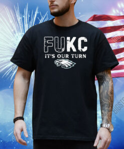 Official Philadelphia Eagles Philly Fukc It’s Our Turn Shirt
