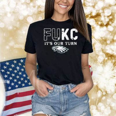 Official Philadelphia Eagles Philly Fukc It’s Our Turn Shirt