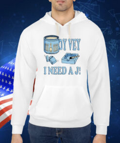 Oy Vey I Need A J Shirt