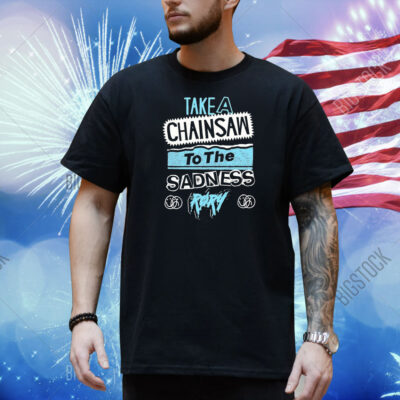Røry Take A Chainsaw To The Sadness Shirt