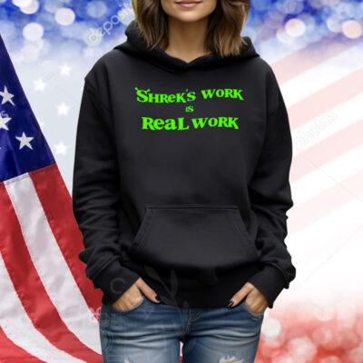 Shrek’s Work Is Real Work Shirt