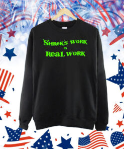 Shrek’s Work Is Real Work Shirt