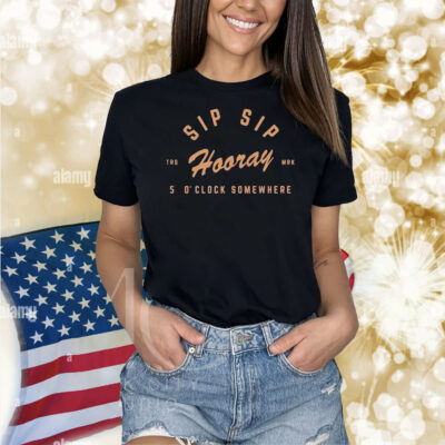 Sip Sip Hooray Slouchy 5 O’ Clock Somewhere Shirt