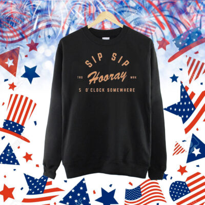 Sip Sip Hooray Slouchy 5 O’ Clock Somewhere Shirt