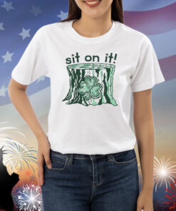 Sit On It Shamrock St. Patrick’s Day Shirt