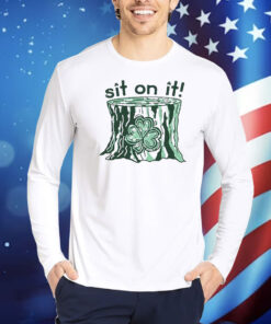 Sit On It Shamrock St. Patrick’s Day Shirt