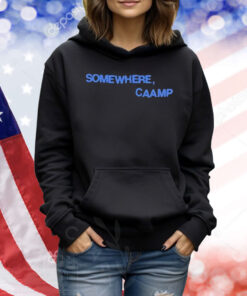 Somewhere, Caamp Shirt