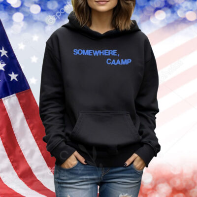 Somewhere, Caamp Shirt