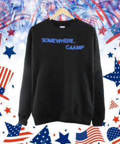 Somewhere, Caamp Shirt