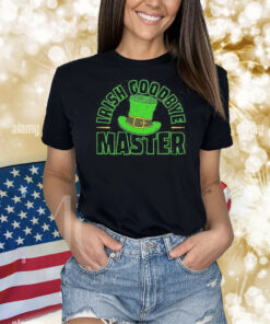 St Patrick’s Day Irish Goodbye Master Shirt