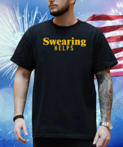 Swearing Helps Shirt