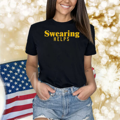 Swearing Helps Shirt