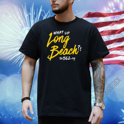 The 562 What Up Long Beach Shirt