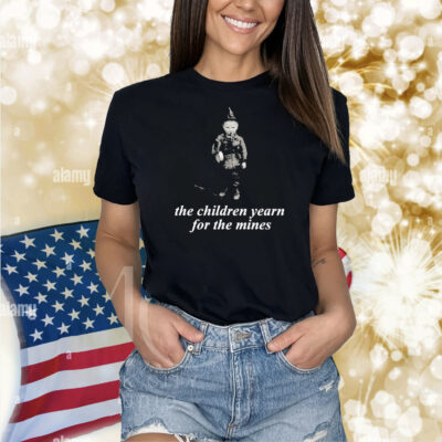 The Children Yearn For The Mines Shirt
