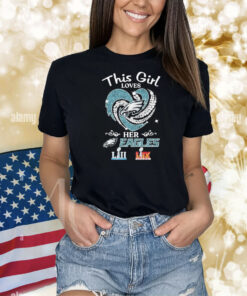 This Girl Loves Her Philadelphia Eagles Philly Super Bowl LII LIX Diamond Heart Shirt
