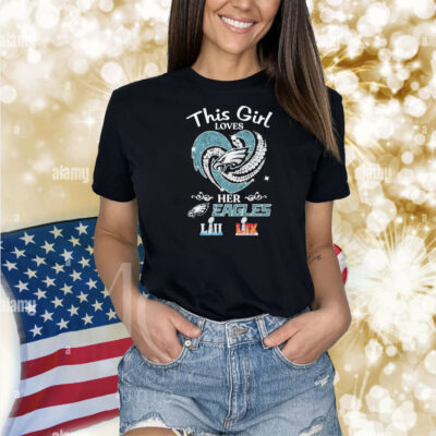 This Girl Loves Her Philadelphia Eagles Philly Super Bowl LII LIX Diamond Heart Shirt