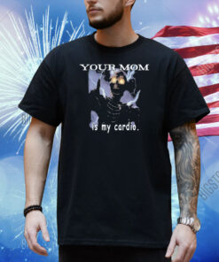 Your Mom Is My Cardio Skeleton Lightning Shirt