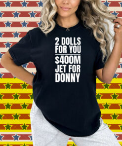 2 Dolls For You $400 Million Jet For Donny Qatar Shirt