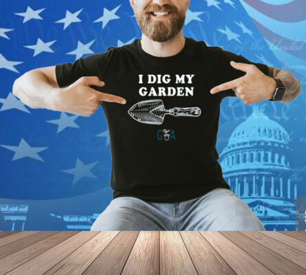 Abc Gardening Australia I Dig My Garden Shirt