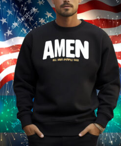 Amen All Gods People Said Shirt