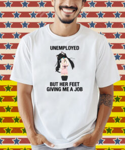 Anime Dance Catgirl Unemployed But Her Feet Giving Me A Job Shirt