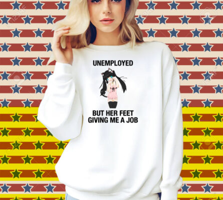 Anime Dance Catgirl Unemployed But Her Feet Giving Me A Job Shirt