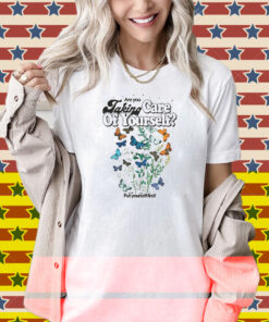 Are You Taking Care Of Yourself Put Yourself First Shirt