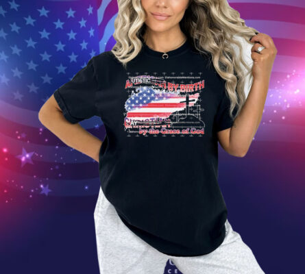 Autistic By Birth Gay By The Grace Of God American Flag Shirt