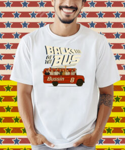 Back Of The Bus Bussin 8 Shirt