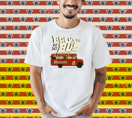 Back Of The Bus Bussin 8 Shirt