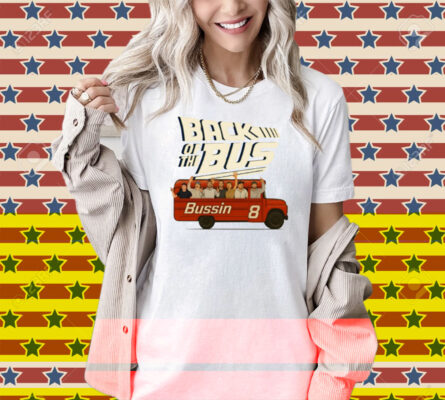 Back Of The Bus Bussin 8 Shirt