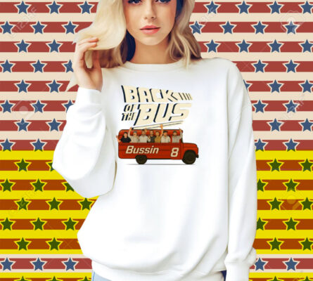 Back Of The Bus Bussin 8 Shirt